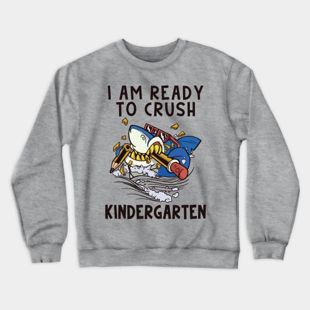 I Am Ready To Crush Kindergarten Crewneck Sweatshirt by Aratack Kinder